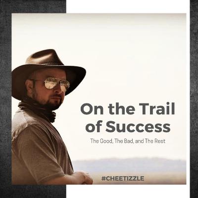 On the Trail of Success: The Good, The Bad & The Rest. On the Trail of Success: The Good, The Bad & The Rest.