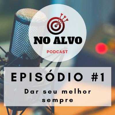 Episódio #1 - Dar seu melhor sempre, ser grato