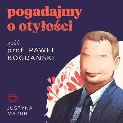 To nie o kilogramy chodzi w leczeniu otyłości | prof. dr hab. n. med. Paweł Bogdański