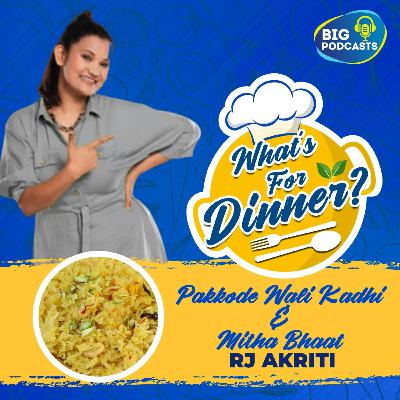 Pakode Wali Kadhi & Mitha Bhaat - Episode 28 - RJ Akriti Pakode Wali Kadhi & Mitha Bhaat - Episode 28 - RJ Akriti