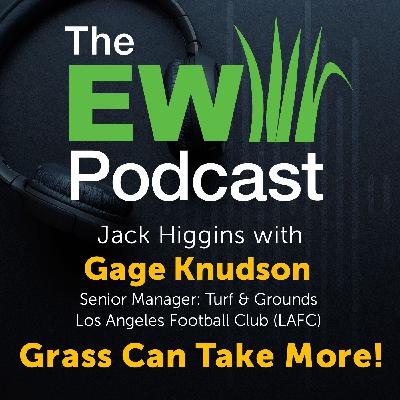 The EW Podcast - Jack Higgins with Gage Knudson - Grass Can Take More!