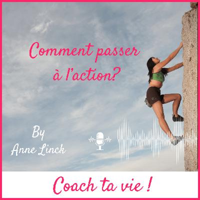 Comment passer à l'action ? Comment passer à l'action ?