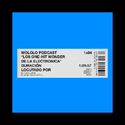 WOLOLO PODCAST 1X04: Los one-hit wonder de la electrónica