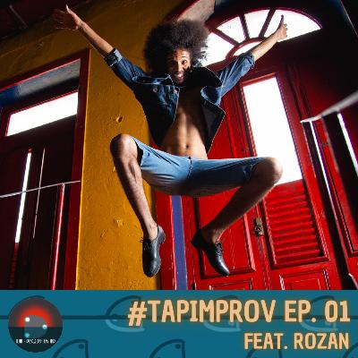 #28 - #TAPIMPROV Ep. 1: 7 Mitos Sobre Improviso Em Tap (feat. Rozan)