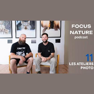 FOCUS NATURE PODCAST - S2.E3 - Les ateliers photo