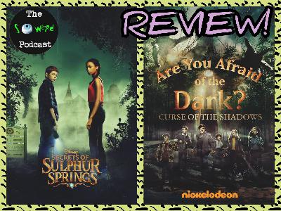 Secrets of Sulphur Springs + AYAOTD: Curse of the Shadows Review - The So Weird Podcast - Episode 81