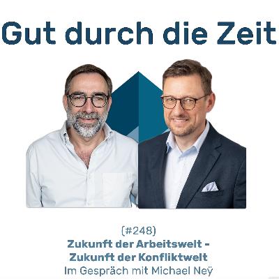 #248 GddZ - Zukunft der Arbeitswelt - Zukunft der Konfliktwelt. Im Gespräch mit Michael Neÿ #248 GddZ - Zukunft der Arbeitswelt - Zukunft der Konfliktwelt. Im Gespräch mit Michael Neÿ