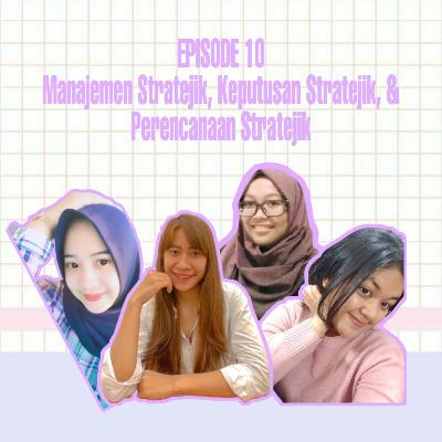 Eps. 10 Manajemen Stratejik, Keputusan Stratejik, & Perencanaan Stratejik