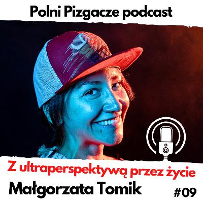 #09 Małgorzata Tomik - Z ultraperspektywą przez życie