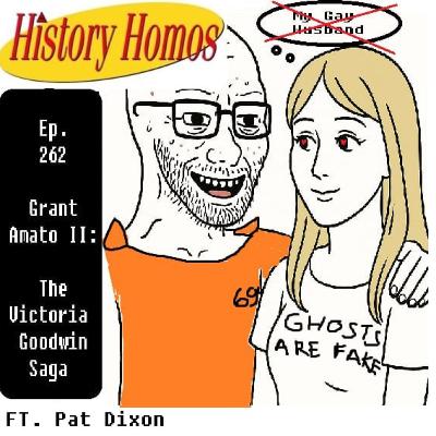 Ep. 262 - Grant Amato II: The Victoria Goodwin Saga ft. Pat Dixon