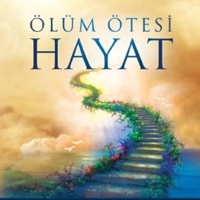 8. Tarih ve Felsefe 'Ahiret Var' Diyor - Ölüm Ötesi Hayat