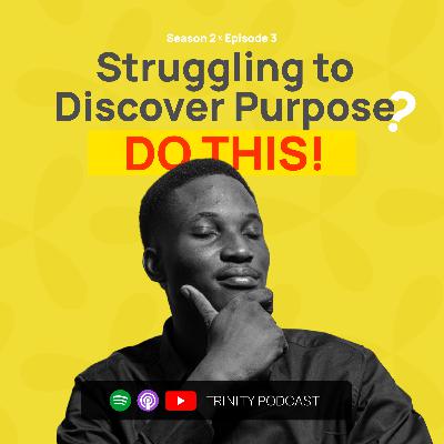 what to do if you haven't discovered your purpose - SE2E03 what to do if you haven't discovered your purpose - SE2E03