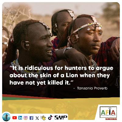 It’s Ridiculous to Argue About the Skin of a Lion You Haven’t Killed Yet | Tanzania Proverb | AFIAPodcast It’s Ridiculous to Argue About the Skin of a Lion You Haven’t Killed Yet | Tanzania Proverb | AFIAPodcast