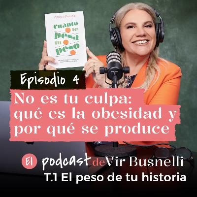 1 x 04 No es tu culpa: qué es la obesidad y por qué se produce