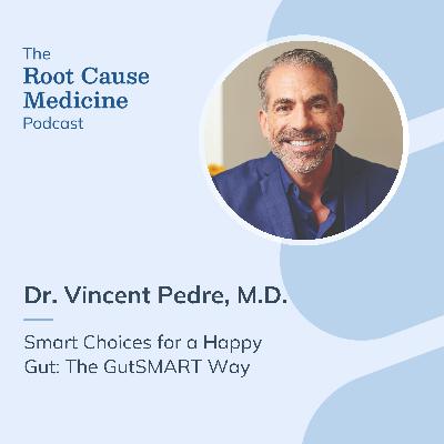 Smart Choices for a Happy Gut: The GutSMART Way with Dr. Vincent Pedre: Episode Rerun Smart Choices for a Happy Gut: The GutSMART Way with Dr. Vincent Pedre: Episode Rerun