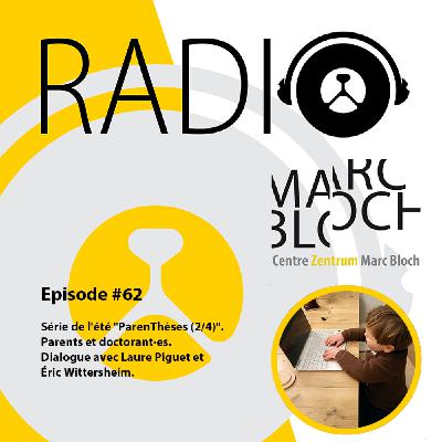 #62-Série de l'été "ParenThèses (2/4)". Parents et doctorant·es. Dialogue avec Laure Piguet et Éric Wittersheim.
