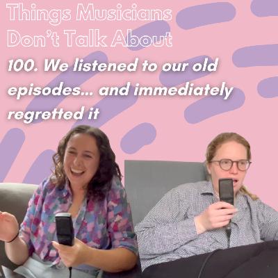 100. We listened to our old episodes… and immediately regretted it