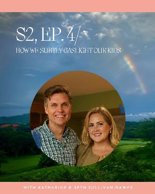 How We Subtly Gaslight Our Kids How We Subtly Gaslight Our Kids