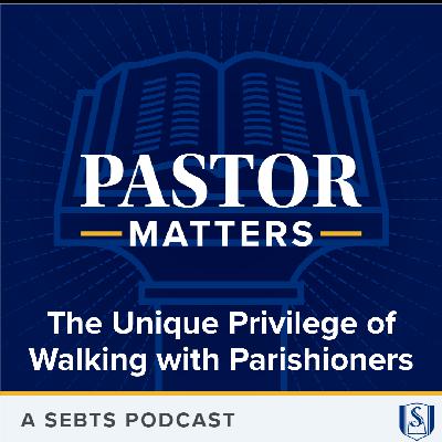 The Unique Privilege of Walking with Parishioners - EP213