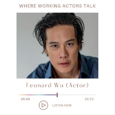 Eps 24 Leonard Wu: From Peking Opera to Hollywood and Beyond – A Journey Through Acting and Cultural Identity
