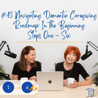 Navigating Dementia Caregiving Roadmap: In the Beginning Steps 1-6 / Alzheimer’s and Other Dementias