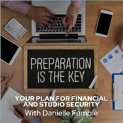 Your Plan for Financial and Studio Security Your Plan for Financial and Studio Security