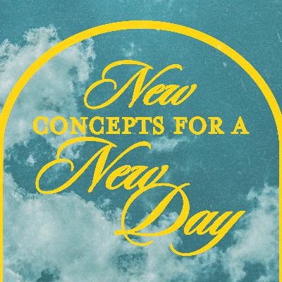 New Concepts for a New Day New Concepts for a New Day
