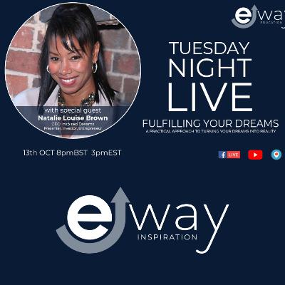 Tuesday Night Live - Fulfilling your Dreams (with special guest Natalie Louise Brown) Tuesday Night Live - Fulfilling your Dreams (with special guest Natalie Louise Brown)