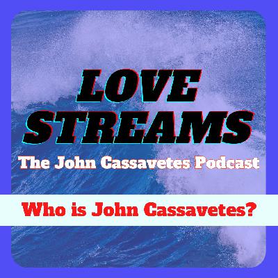 Episode 1: Who is John Cassavetes?