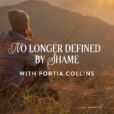 No Longer Defined by Shame, Ep. 2 No Longer Defined by Shame, Ep. 2