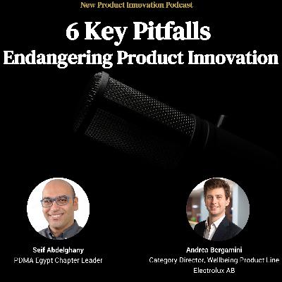 6 Key Pitfalls Endangering Product Innovation
