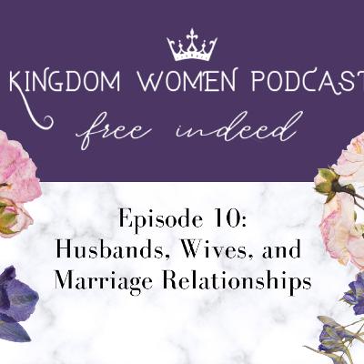 Episode 10: Husbands, Wives, and Marriage Relationships