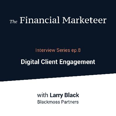 Digital Client Engagement: An Interview with Larry Black