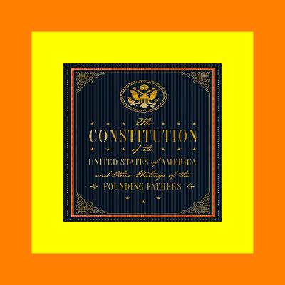 'Full_Pages' The Constitution of the United States of America and Other Writings of the Founding Fathers Book Pdf