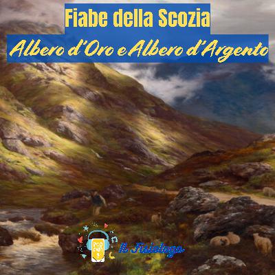 61 - Fiabe della Scozia - Albero d'Oro e Albero d'Argento