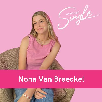 HTBS #119. Nona Van Braeckel (Studio Brussel): “Ik haat situationships, spreek shit uit!”, over biseksualiteit, verliefdheid vs. anxiety en gebroken harten (Single Guest)