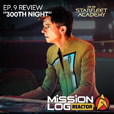 MISSION LOG REACTOR | Star Trek: Starfleet Academy S1 Ep9 MISSION LOG REACTOR | Star Trek: Starfleet Academy S1 Ep9