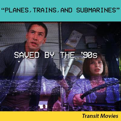 Planes, Trains, and Submarines