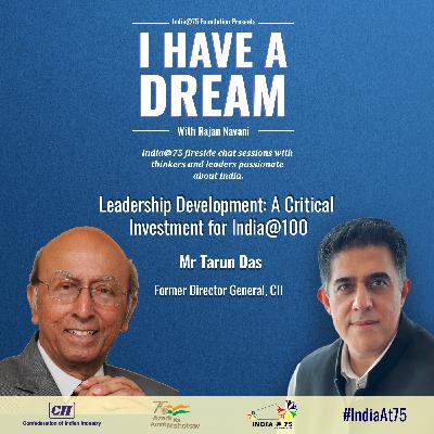 Episode 6 - Fireside Chat with Mr Tarun Das, Former Director General, CII