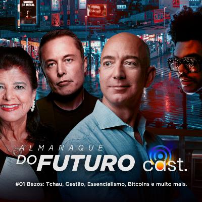 #01 Bezos: Tchau. Gestão, essencialismo, Bitcoins e muito mais.