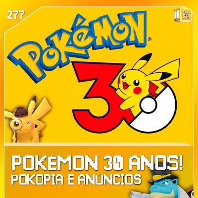 Pokémon 30 anos | NDPP #277
