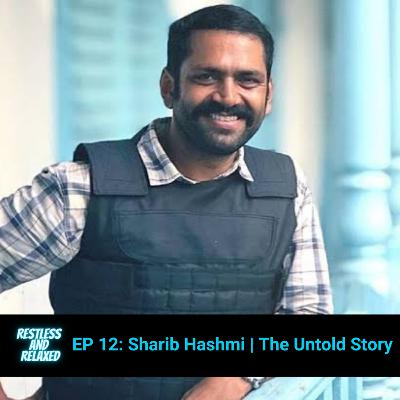 EP 12 | Sharib Hashmi | The Untold Story