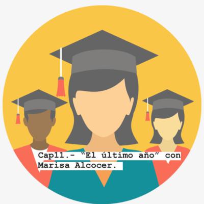 Cap11.- “El último año” con Marisa Alcocer.