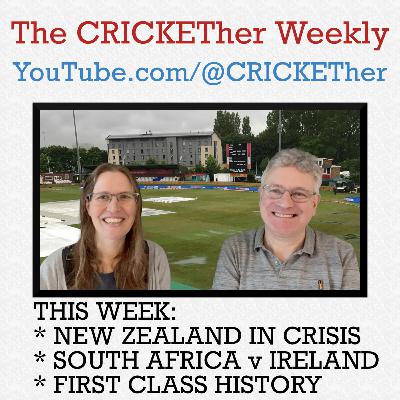 The CRICKETher Weekly – Episode 300: New Zealand in Crisis; South Africa v Ireland; First Class History