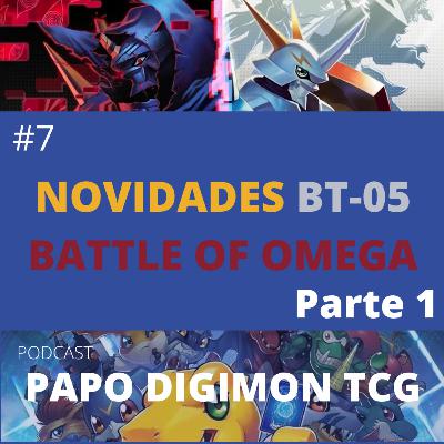 #7 Novidades sobre BT-05 Battle of Omega. Parte 1 | Podcast Papo Digimon TCG
