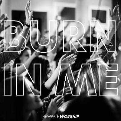 Burn In Me: Igniting a Holy Passion for God