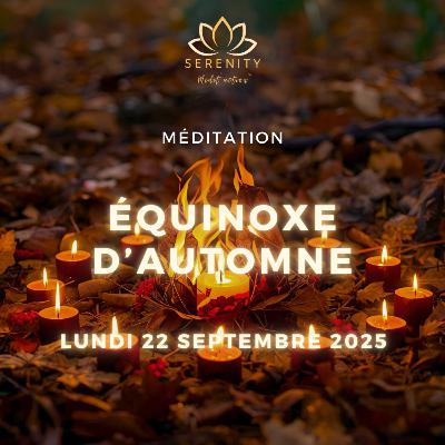 🍂 ÉQUINOXE d'Automne du 22 Septembre 2025 - MABON - Méditation de Lâcher Prise et de Bilan