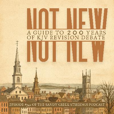 E341 - Not New: A Guide To 200 Years Of KJV Revision Debate E341 - Not New: A Guide To 200 Years Of KJV Revision Debate