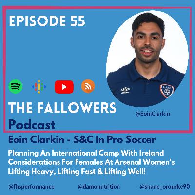 Ep 55 - Eoin Clarkin. Ireland U21 Men's Soccer & Arsenal Women's Senior Team. Balancing International Camps With The Traditional Calendar