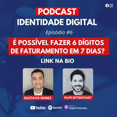 É possível fazer 6 dígitos de faturamento em 7 dias? #Episódio​ 6 | Identidade Digital